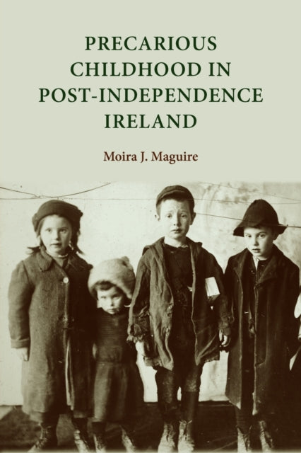 Book cover of: Precarious Childhood in Post-Independence Ireland. By: Moira Maguire
