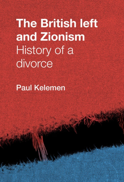 Book cover of: British Left and Zionism. By: Paul Kelemen