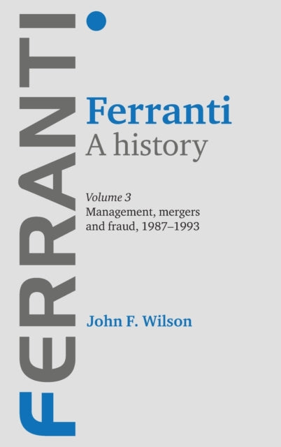 Book cover of: Ferranti. a History. By: Wilson, John F.