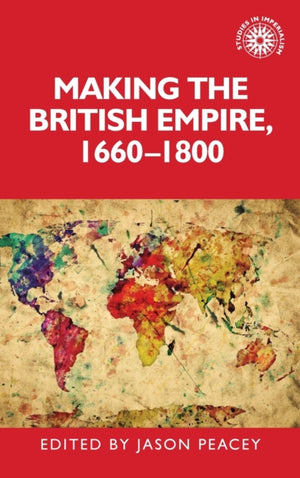 Making the British Empire, 1660–1800