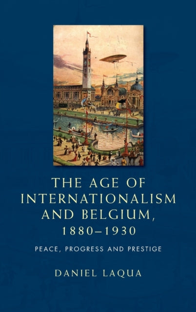 Book cover of: Age of Internationalism and Belgium, 1880–1930