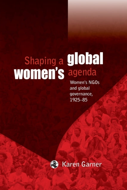 Book cover of: Shaping a Global Women's Agenda. By: Karen Garner