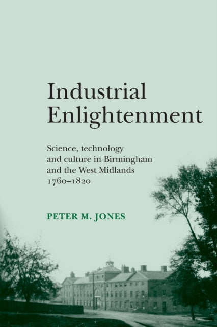 Book cover of: Industrial Enlightenment. By: Peter M. Jones