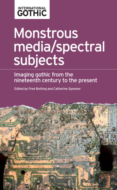 Book cover of: Monstrous Media/Spectral Subjects. By: Botting Fred
