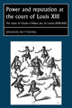 Book cover of: Power and Reputation at the Court of Louis XIII. By: Sharon Kettering