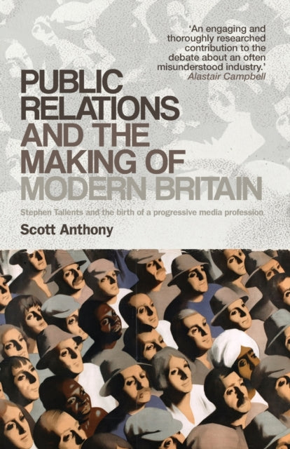Book cover of: Public Relations and the Making of Modern Britain. By: Scott Anthony