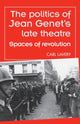 Book cover of: Politics of Jean Genet's Late Theatre. By: Carl Lavery