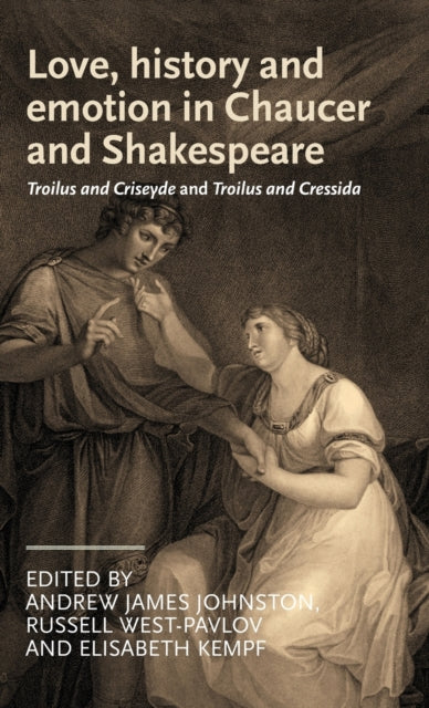 Book cover of: Love, History and Emotion in Chaucer and Shakespeare. By: John Whale