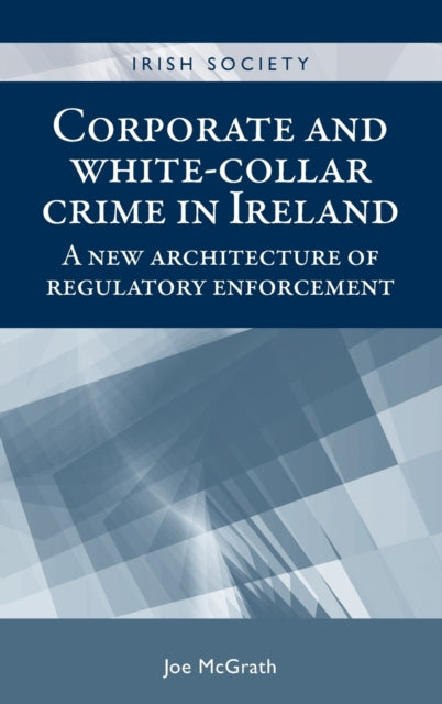 Book cover of: Corporate and White-Collar Crime in Ireland. By: Joe McGrath