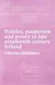 Book cover of: Politics, Pauperism and Power in Late Nineteenth-Century Ireland. By: Virginia Crossman