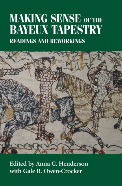 Book cover of: Making Sense of the Bayeux Tapestry