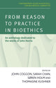 Book cover of: From Reason to Practice in Bioethics. By: John Coggon