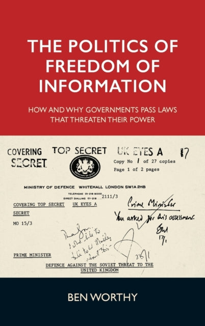 Book cover of: Politics of Freedom of Information. By: Ben Worthy
