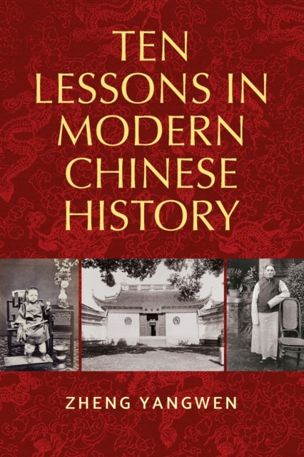 Book cover of: Ten Lessons in Modern Chinese History. By: Yangwen Zheng