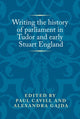 Book cover of: Writing the History of Parliament in Tudor and Early Stuart England
