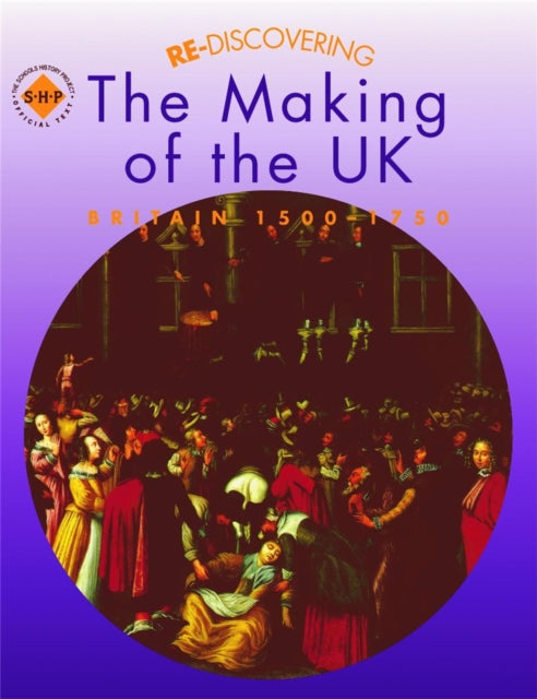 Book cover of: Re-discovering the Making of the UK: Britain 1500-1750. By: Barbera Brown