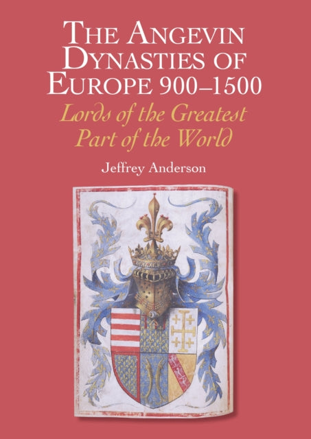 Book cover of: Angevin Dynasties of Europe 900-1500. By: Jeffrey Anderson