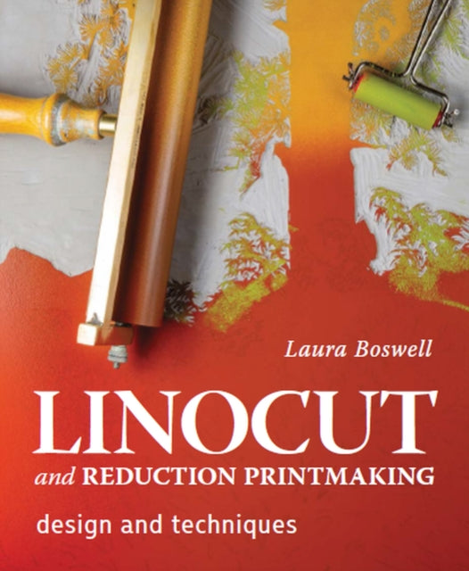 Linocut and Reduction Printmaking, Design and techniques 9780719840319 Laura Boswell