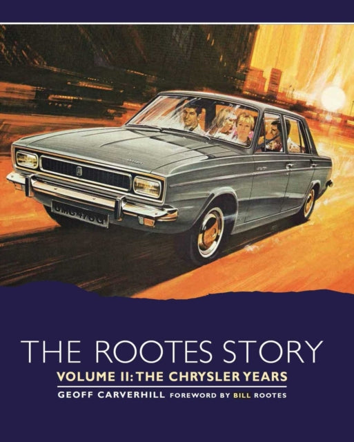Book cover of: Rootes Story Vol 2- The Chrysler Years. By: Geoff Carverhill