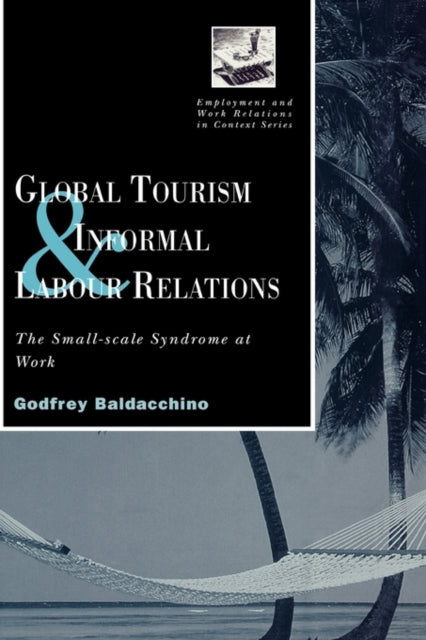 Book cover of: Global Tourism and Informal Labour Relations. By: Go Baladacchino