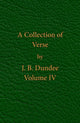 Book cover of: Collection of Verse - Volume IV. By: J. B. Dundee