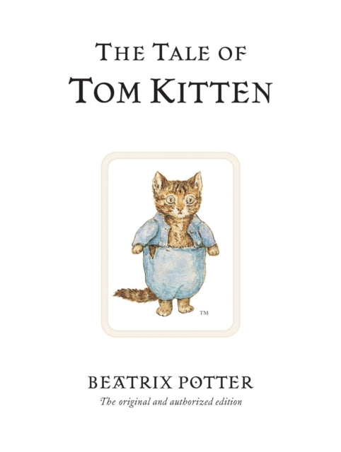 Tale of Tom Kitten, The original and authorized edition 9780723247777 Beatrix Potter