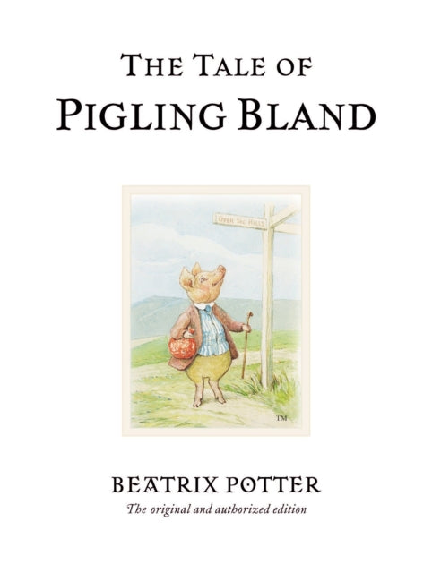 Tale of Pigling Bland, The original and authorized edition 9780723247845 Beatrix Potter