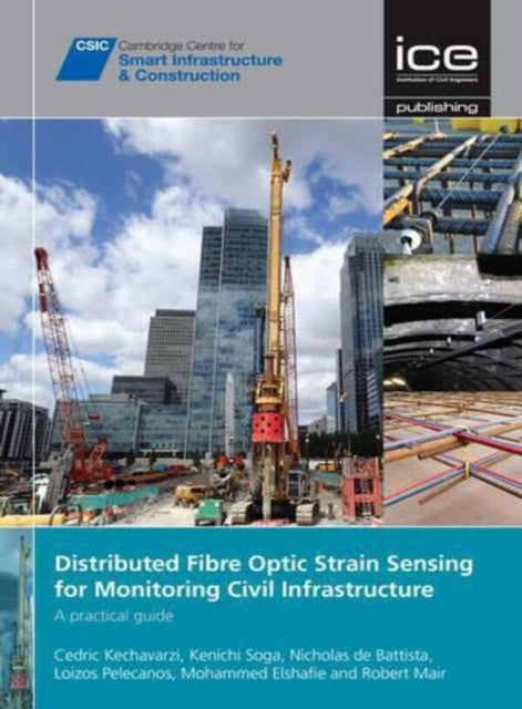 Book cover of: Distributed Fibre Optic Strain Sensing For Monitoring Civil Infrastructure. By: Cedric Kechavarzi
