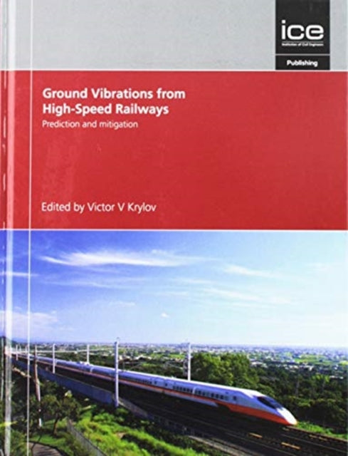 Book cover of: Prediction and Mitigation of Ground Vibrations from High-Speed Railways. By: V. V. Krylov
