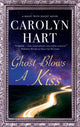 Book cover of: Ghost Blows a Kiss. By: Carolyn Hart