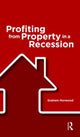 Book cover of: Profiting from Property in a Recession. By: Graham Norwood