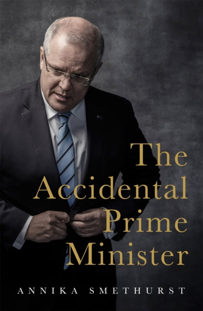 Book cover of: Accidental Prime Minister. By: Annika Smethurst