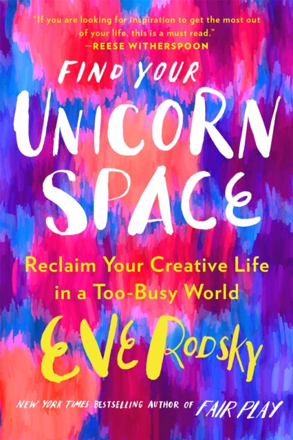 Book cover of: Find Your Unicorn Space. By: Eve Rodsky
