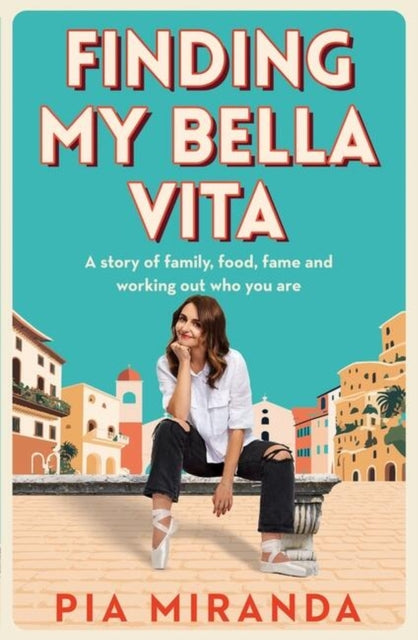 Book cover of: Finding My Bella Vita. By: Pia Miranda