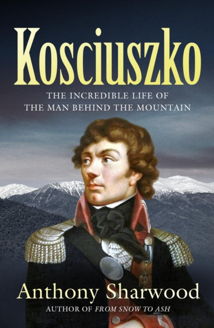 Book cover of: Kosciuszko. By: Anthony Sharwood