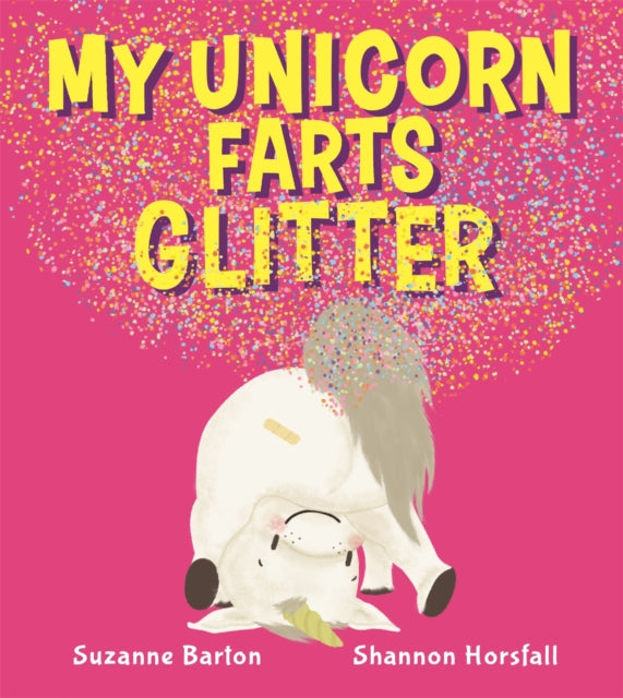 Book cover of: My Unicorn Farts Glitter. By: Suzanne Barton
