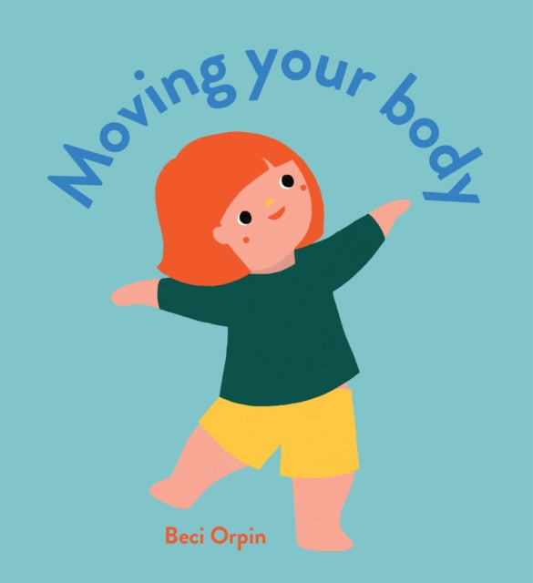 Book cover of: Moving Your Body. By: Beci Orpin
