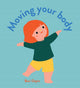 Book cover of: Moving Your Body. By: Beci Orpin