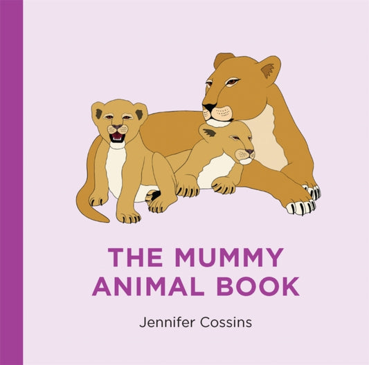 Book cover of: Mummy Animal Book. By: Jennifer Cossins