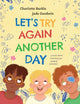 Book cover of: Let's Try Again Another Day. By: Charlotte Barkla