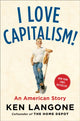 Book cover of: I Love Capitalism. By: Kenneth G. Langone