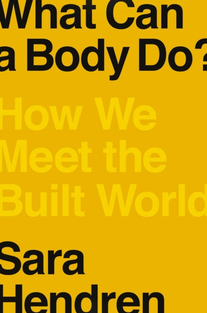 Book cover of: What Can a Body Do?. By: Sara Hendren