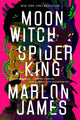 Book cover of: Moon Witch Spider King. By: Marlon James