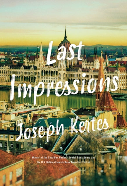 Book cover of: Last Impressions. By: Joseph Kertes