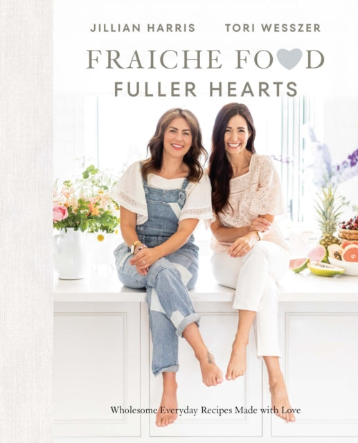 Book cover of: Fraiche Food, Fuller Hearts. By: Jillian Harris