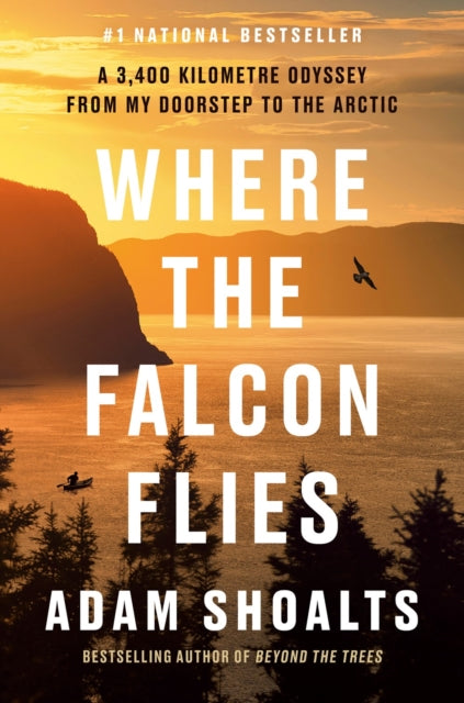 Book cover of: Where the Falcon Flies. By: Adam Shoalts