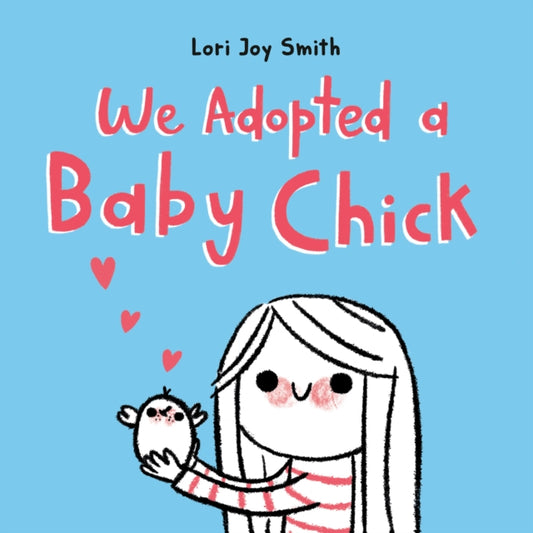 Book cover of: We Adopted a Baby Chick. By: Lori Joy Smith
