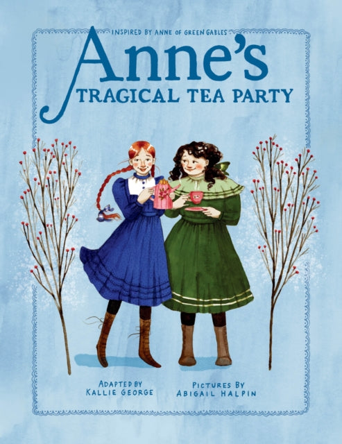 Book cover of: Anne's Tragical Tea Party. By: Kallie George