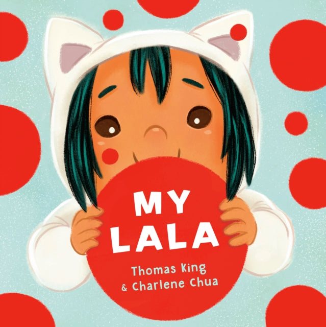 Book cover of: My Lala. By: Thomas King