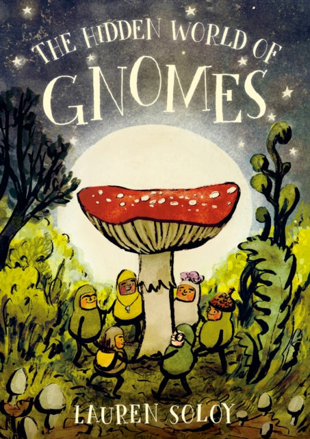 Book cover of: Hidden World of Gnomes. By: Lauren Soloy
